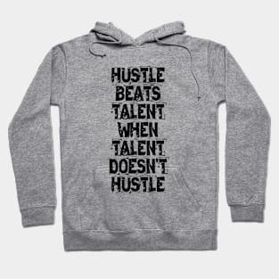 Hustle Beats Talent When Talent Doesn't Hustle Hoodie